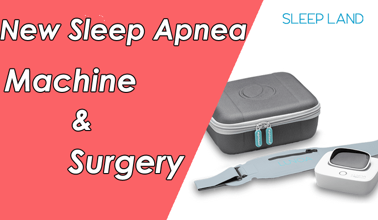 New sleep apnea machine and Surgery